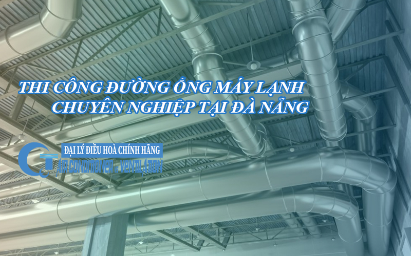 thi cong duong ong may lanh chuyen nghiep tai da nang3