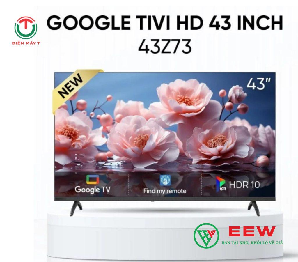 Google Tivi Coocaa Full HD 43Z73 – Điều khiển thông minh, kết nối dễ dàng với mọi thiết bị Google Tivi Coocaa Full HD 43Z73 – Điều khiển thông minh, kết nối dễ dàng với mọi thiết bị