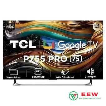 Google Tivi LED TCL 4K 75 inch 75P755 Pro Google Tivi LED TCL 4K 75 inch 75P755 Pro