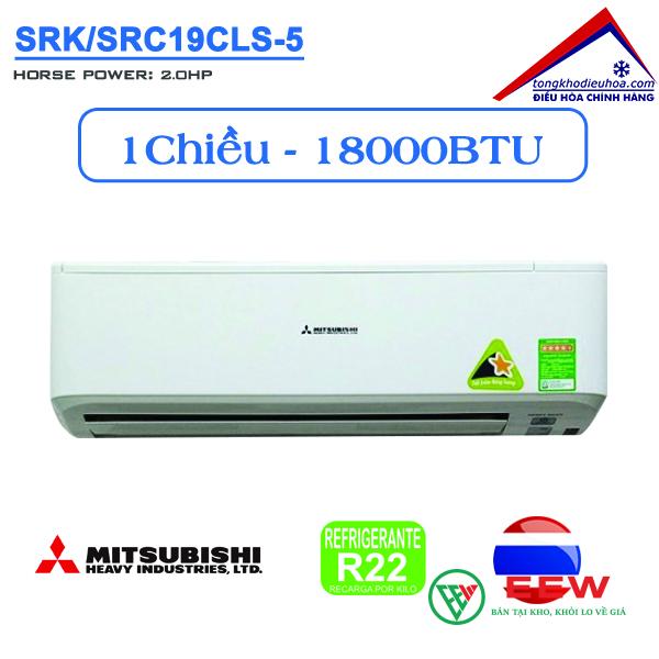 Điều hòa Mitsubishi heavy 1 chiều 18.000BTU SRK/SRC19CLS